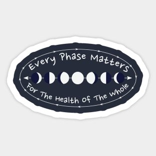 Every Phase Matters Sticker